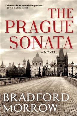 Book cover for The Prague Sonata by Bradford Morrow which shows a black and white photo of Prague with the book title written over it in red letters
