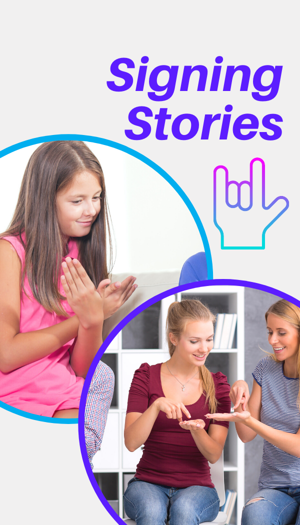 Title of the program Signing Stories with the ASL sign for I Love You, along with images of a young girl signing Butterfly and two women, one who appears to be teaching the other the sign for Walk.