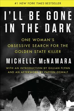 Image of the book jacket for I'll Be Gone in the Dark by Michelle McNamara