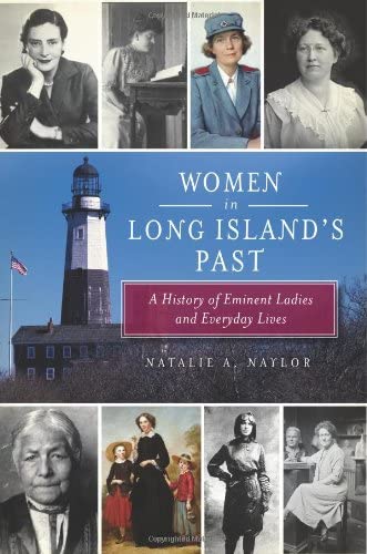 The cover of the book "Women in Long Island's Past" shows images of women on the top and bottom with the Montauk Point lighthouse in the center. 