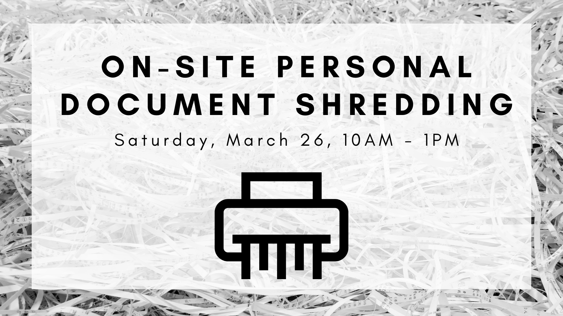 Background of shredded paper with a graphic image of a shredder on it along with the info for the program (date and time--which has already been listed in text).