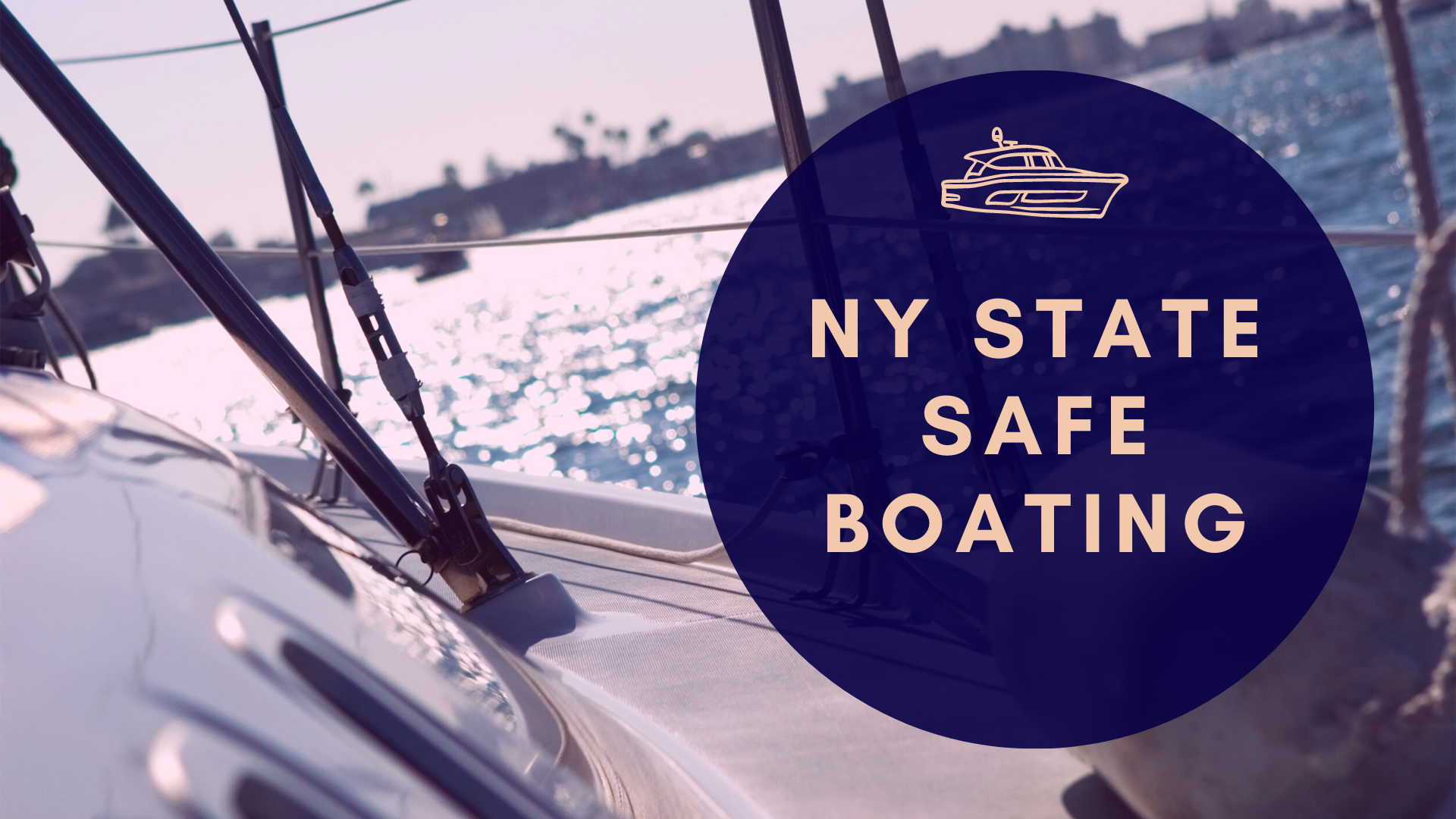 A close up shot of the edge of a boat (from the inside) looking out onto the water with a blue circler in the foreground that has a graphic image of a boat at the top and in the middle says " ny state safe boatin."