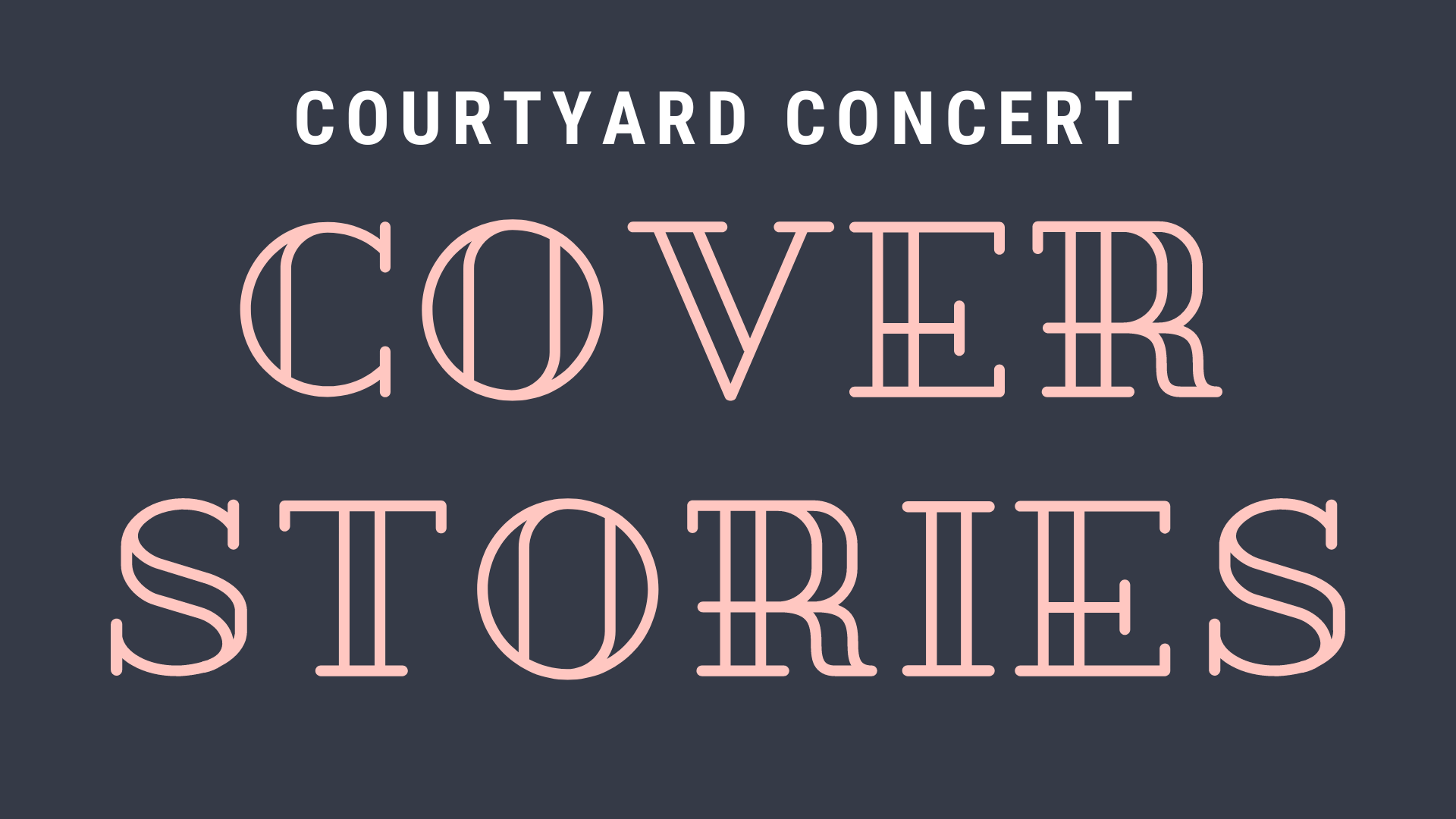 ON a dark blue background in stylized lettering are the words: Courtyard Concert Cover Stories