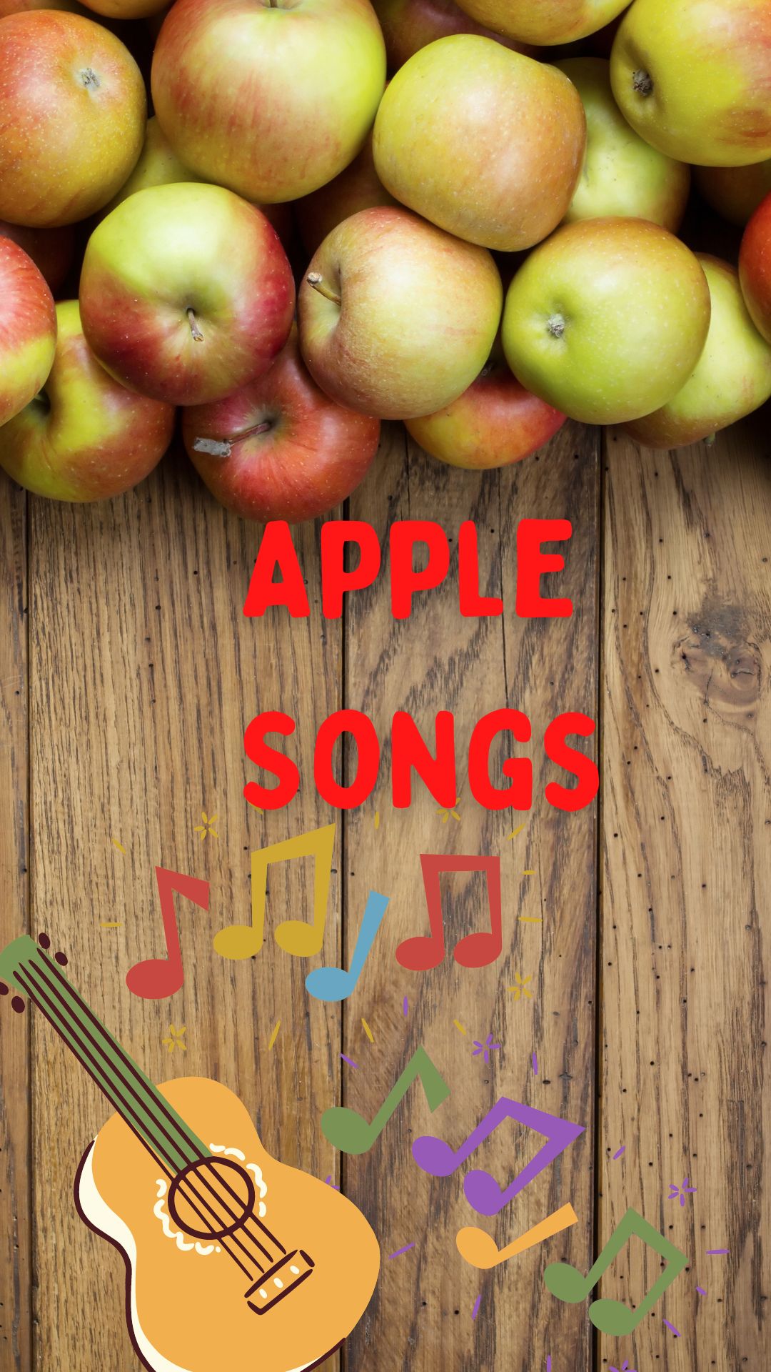 Wood background with apples. Picture of guitar with colorful music notes. Red text reads "Apple Songs"