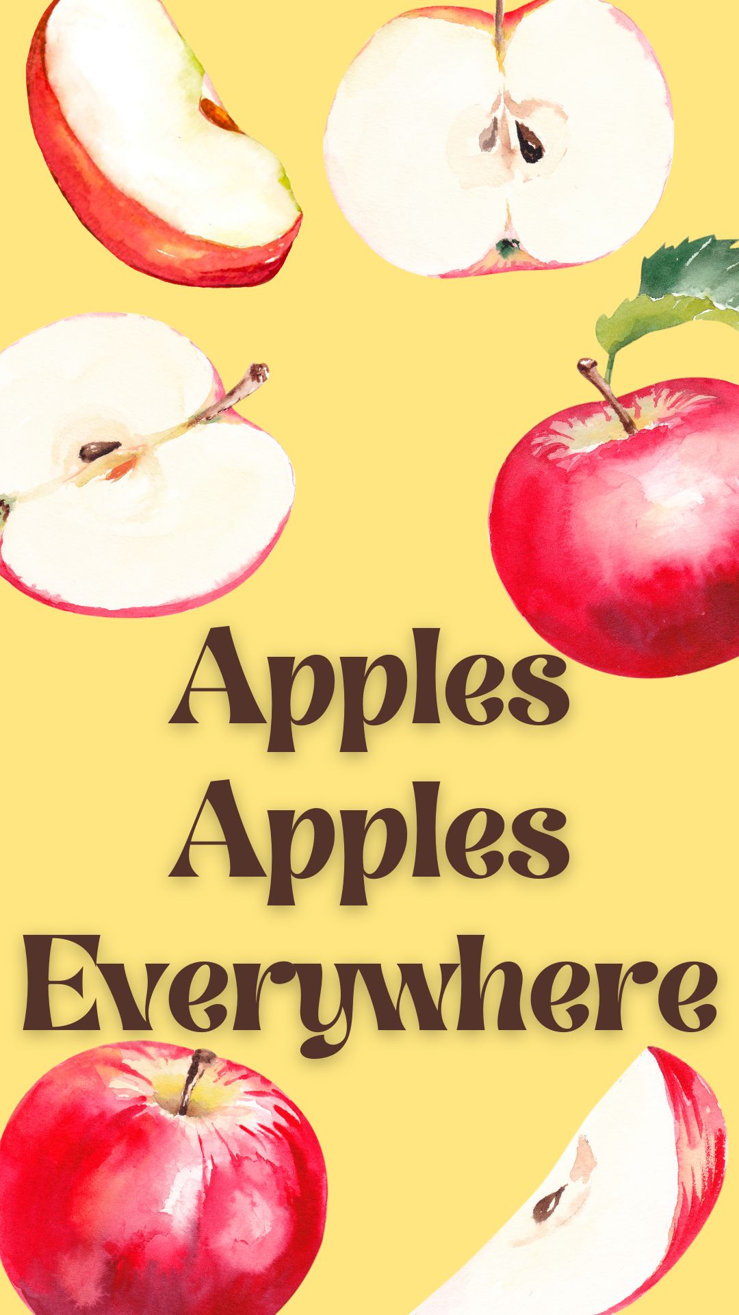 Yellow background with watercolor apples. Brown text reads "Apples Apples Everywhere"