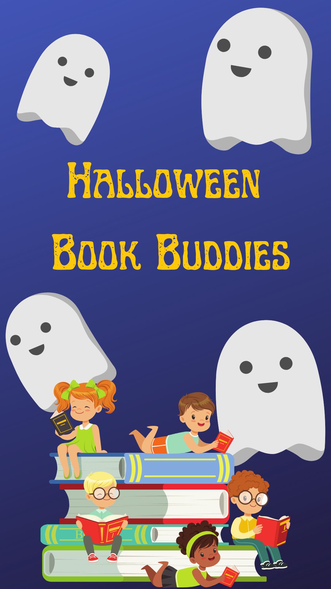 Blue background with kids on top of books. Four ghosts surround yellow text reading "Halloween Book Buddies"