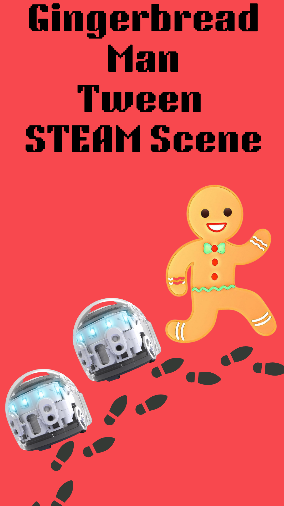 Red background with running gingerbread man. Ozobots follow the cookie and black text reads "Gingerbread Man Tween STEAM Scene"
