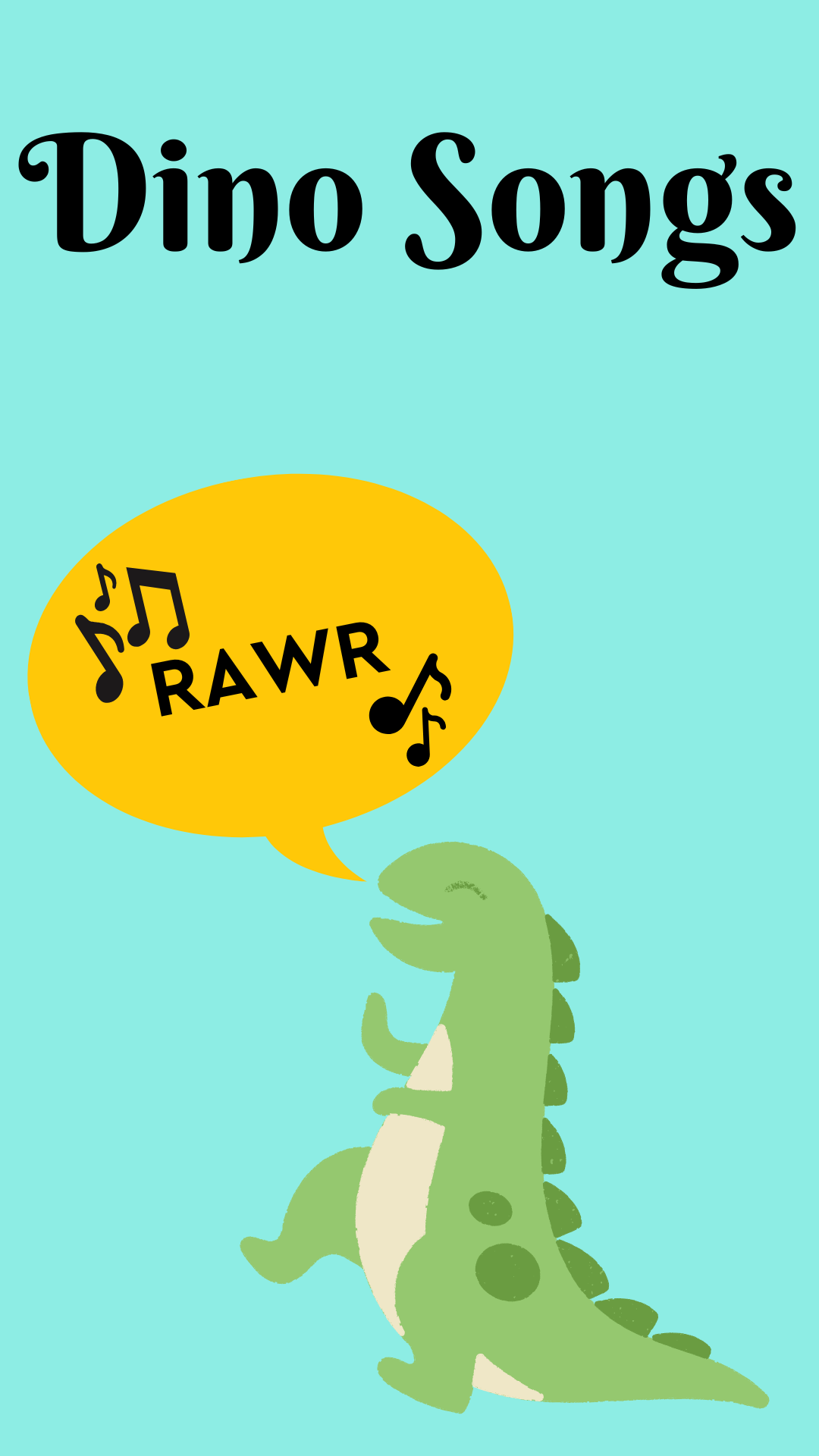 Blue background with green dinosaur. Yellow speech bubble reads "RAWR" Black text reads "Dino Songs"
