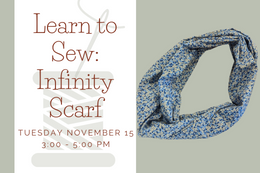 A blue and beige floral infinity scarf next to description that says Learn to Sew: Infinity Scarf Tuesday November 15  3:00 - 5:00 pm with a spool of thread and needle in the background.