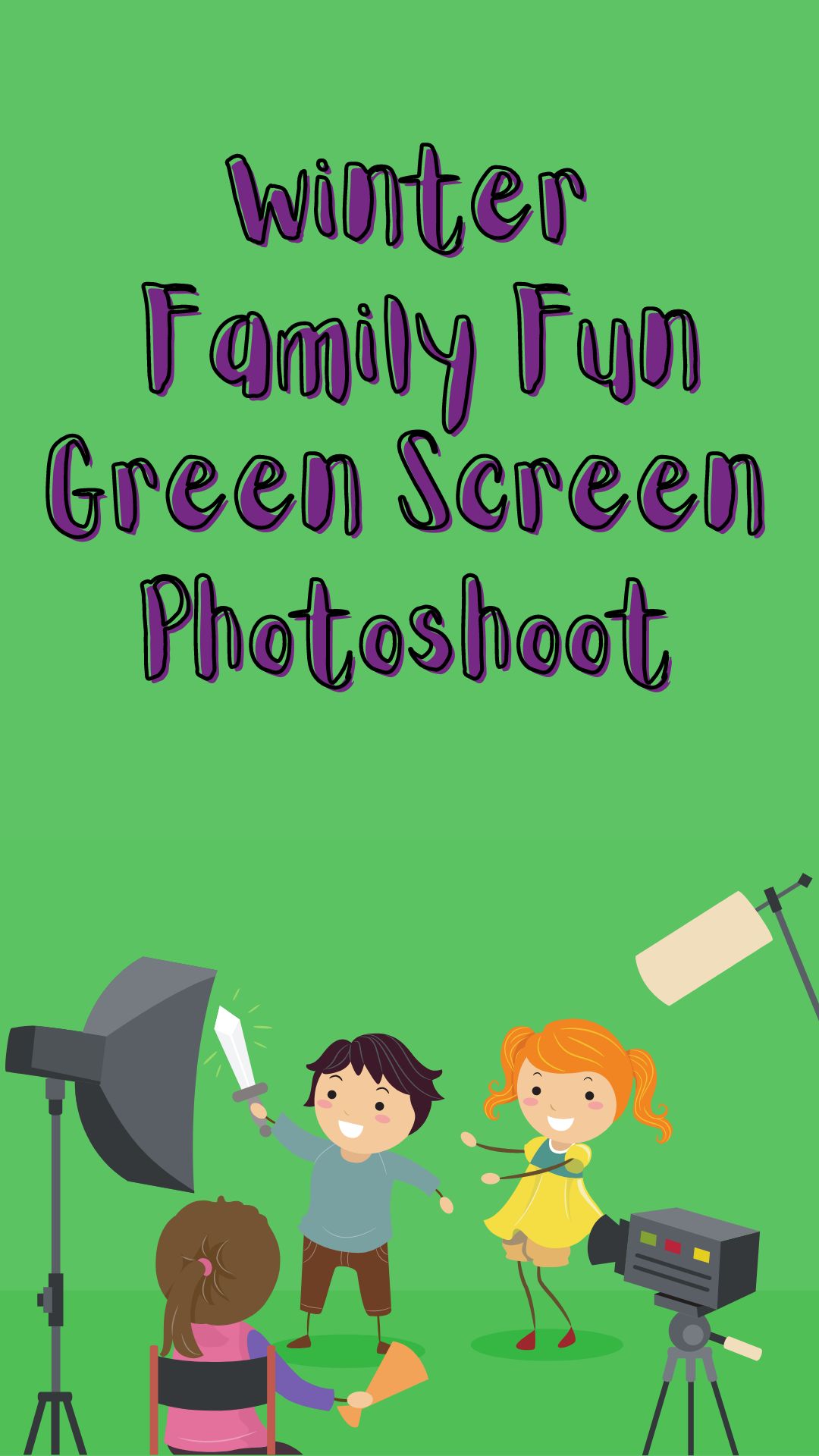 Green background with children taking pictures. Purple text reads "Winter Family Fun Green Screen Photoshoot"