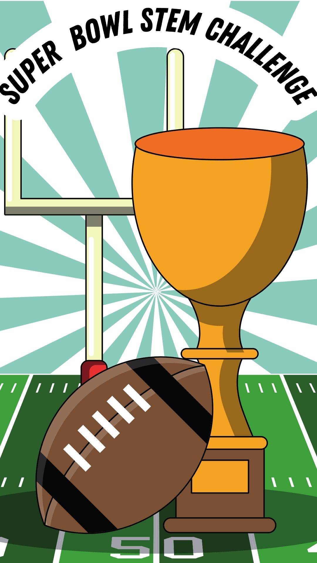 Football, trophy and goal post pictured with black text reading "SUPER BOWL STEM CHALLENGE"