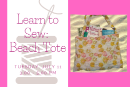 Photo of a pink beach tote with yellow pineapples with magazines tucked into it sitting on sand. Words that say "Learn to Sew: Beach Tote July 11 3-5 pm are next to the photo.