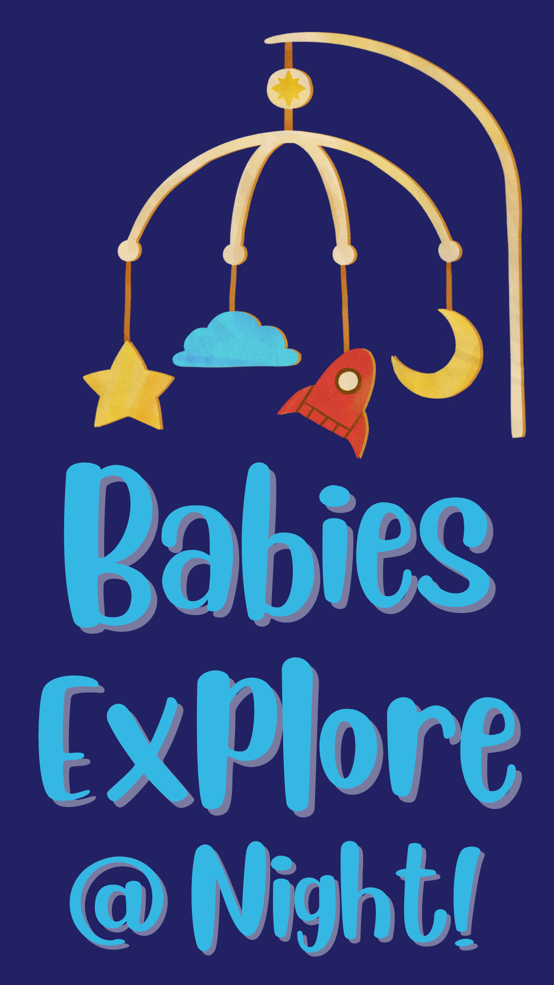 Dark background with cloud and rocket ship mobile. Text reads "Babies Explore at Night" with the "at symbol" representing the word at. 