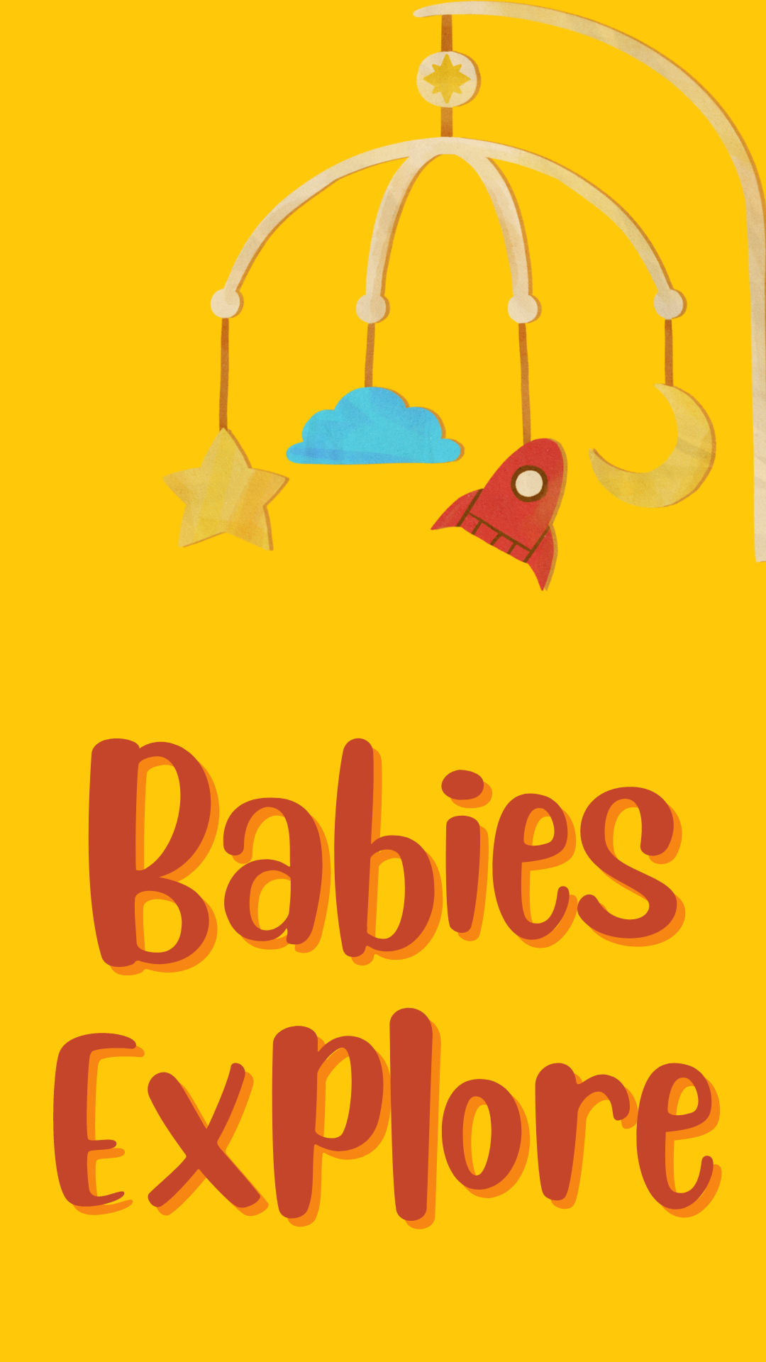 Yellow background with cloud and rocket ship mobile. Text reads "Babies Explore". 