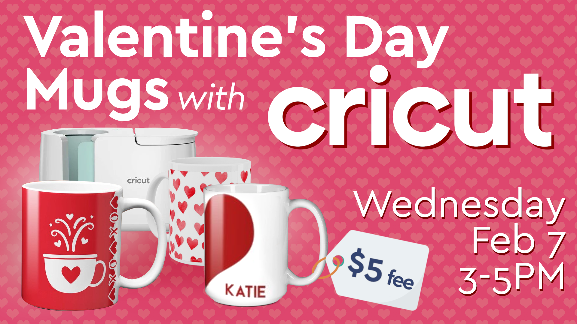 valentine's day mug with cricut. wednesday, february 7th at 3:00pm