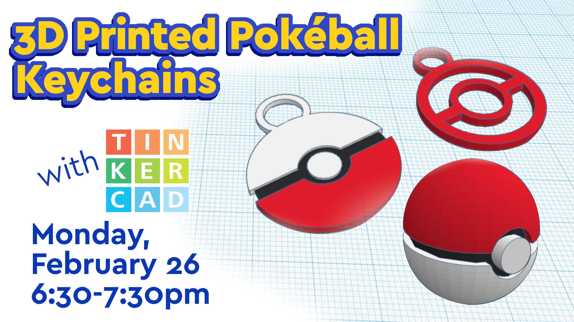 3D printed Poké Ball keychains. monday, february 26th at 6:30pm