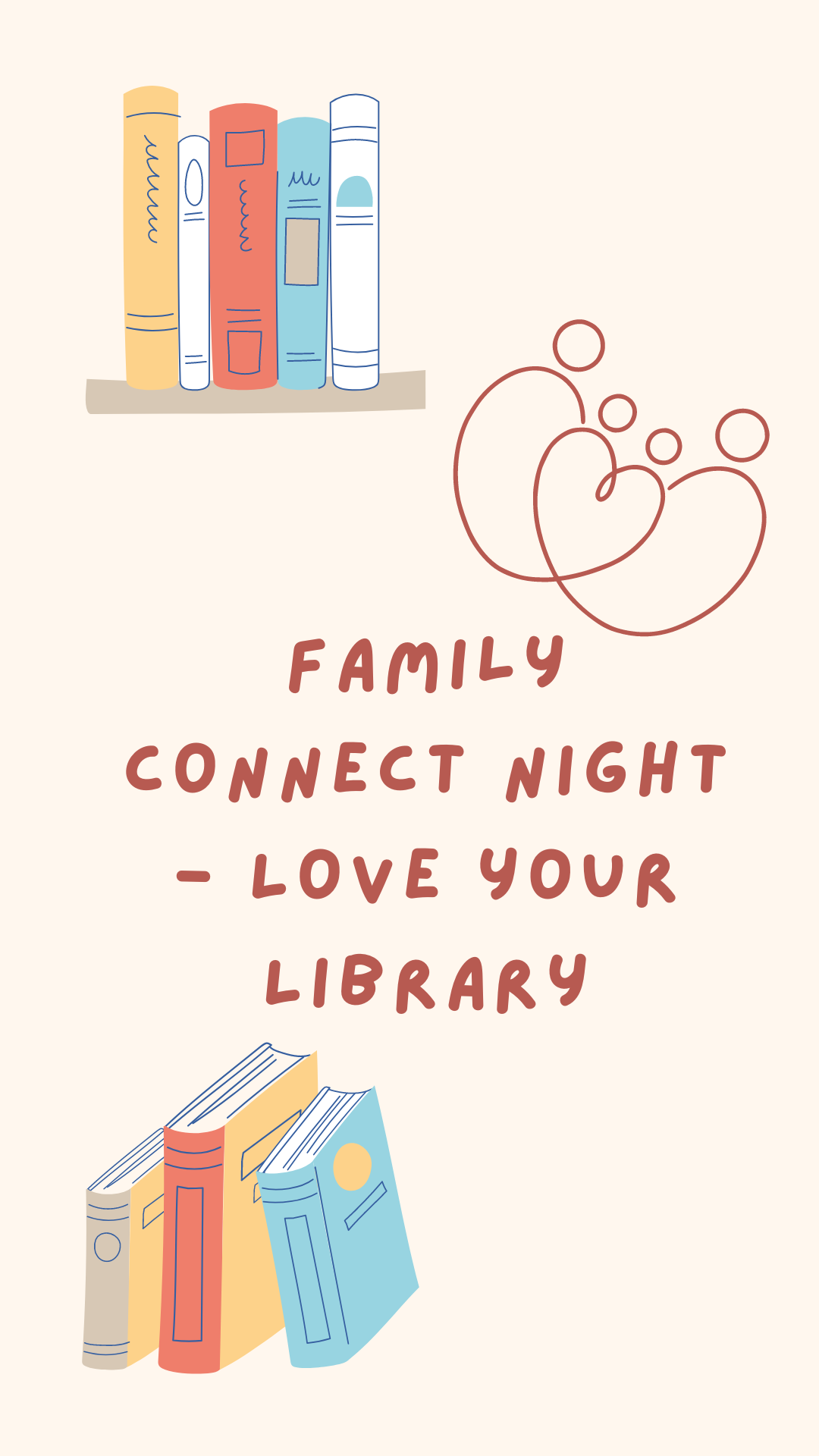 Beige background with images of books and a silhouette of a family in shape of a heart. Red text reads "Family Connect Night - Love Your Library".
