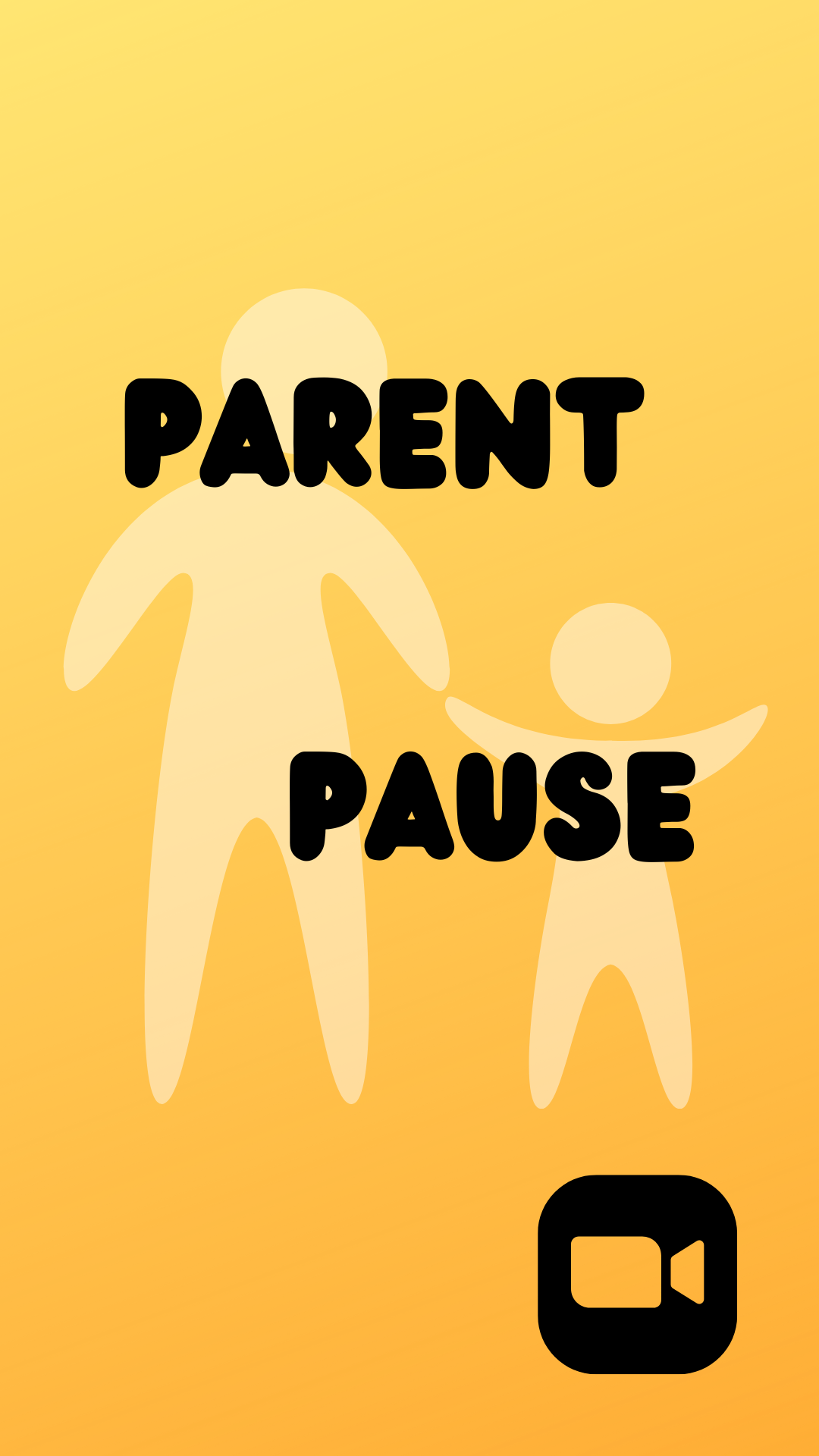 Yellow background with a silhouette of a parent and child holding hands. Zoom icon on the bottom right corner. Black text reads "Parent Pause".
