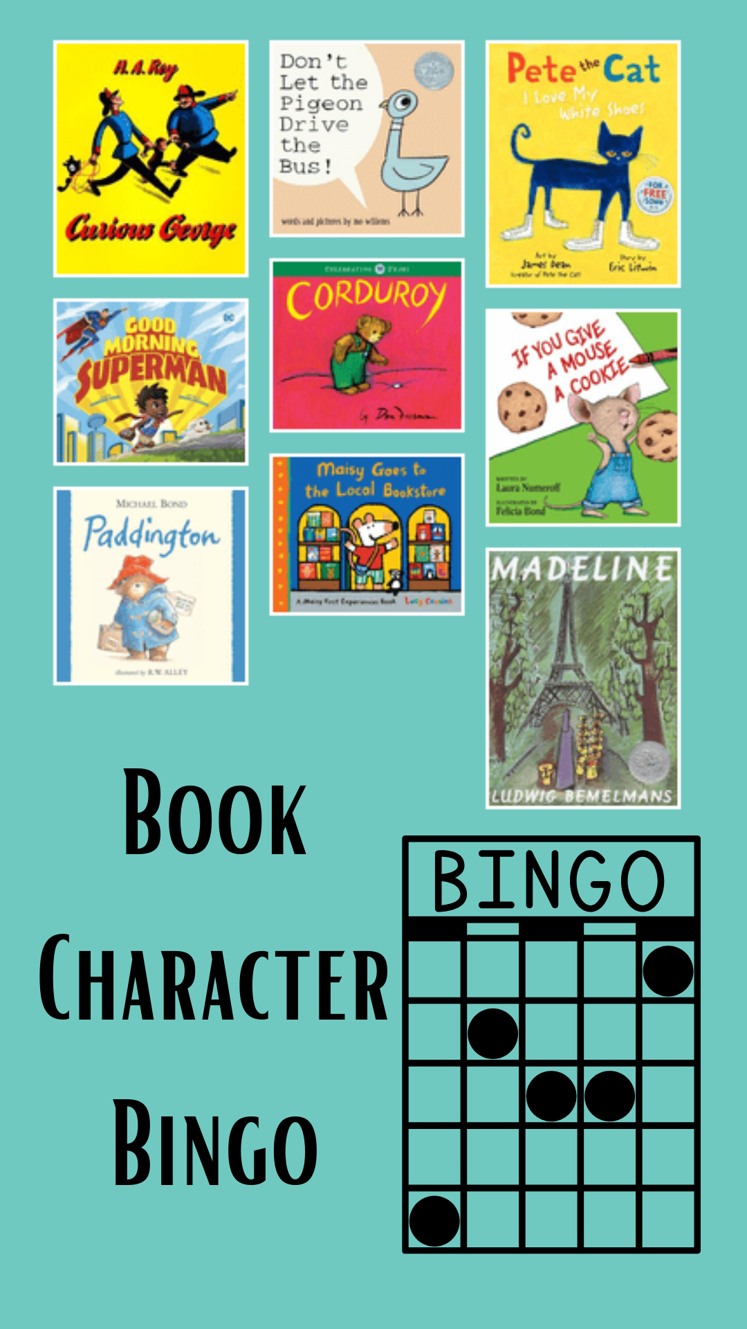 Teal background with images of picture book covers (Pete the Cat, If you give a mouse a cookie, Madeline, etc.) and a bingo board. Black text reads "Book Character Bingo".