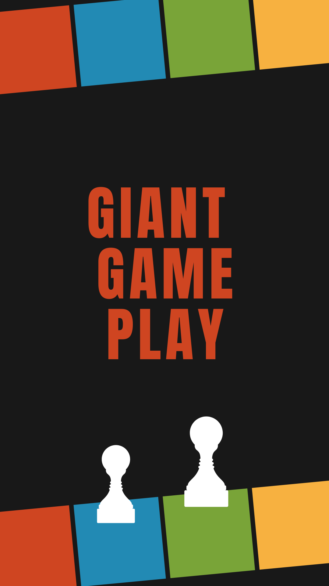 Black background with blocks of color and two white game pieces. Red text reads "Giant Game Play".