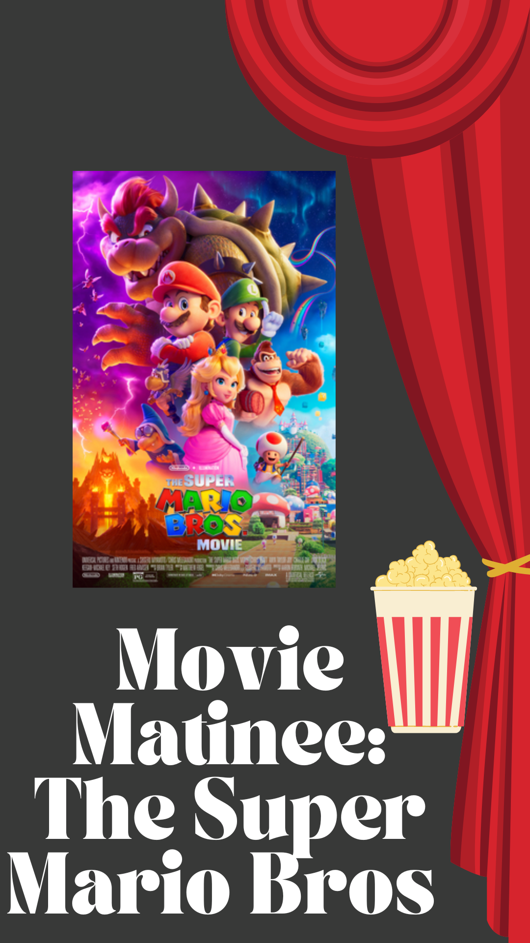 Black background with red curtain design. Image of the movie and a bucket of popcorn. Text reads "Movie Matinee:  The Super Mario Bros".