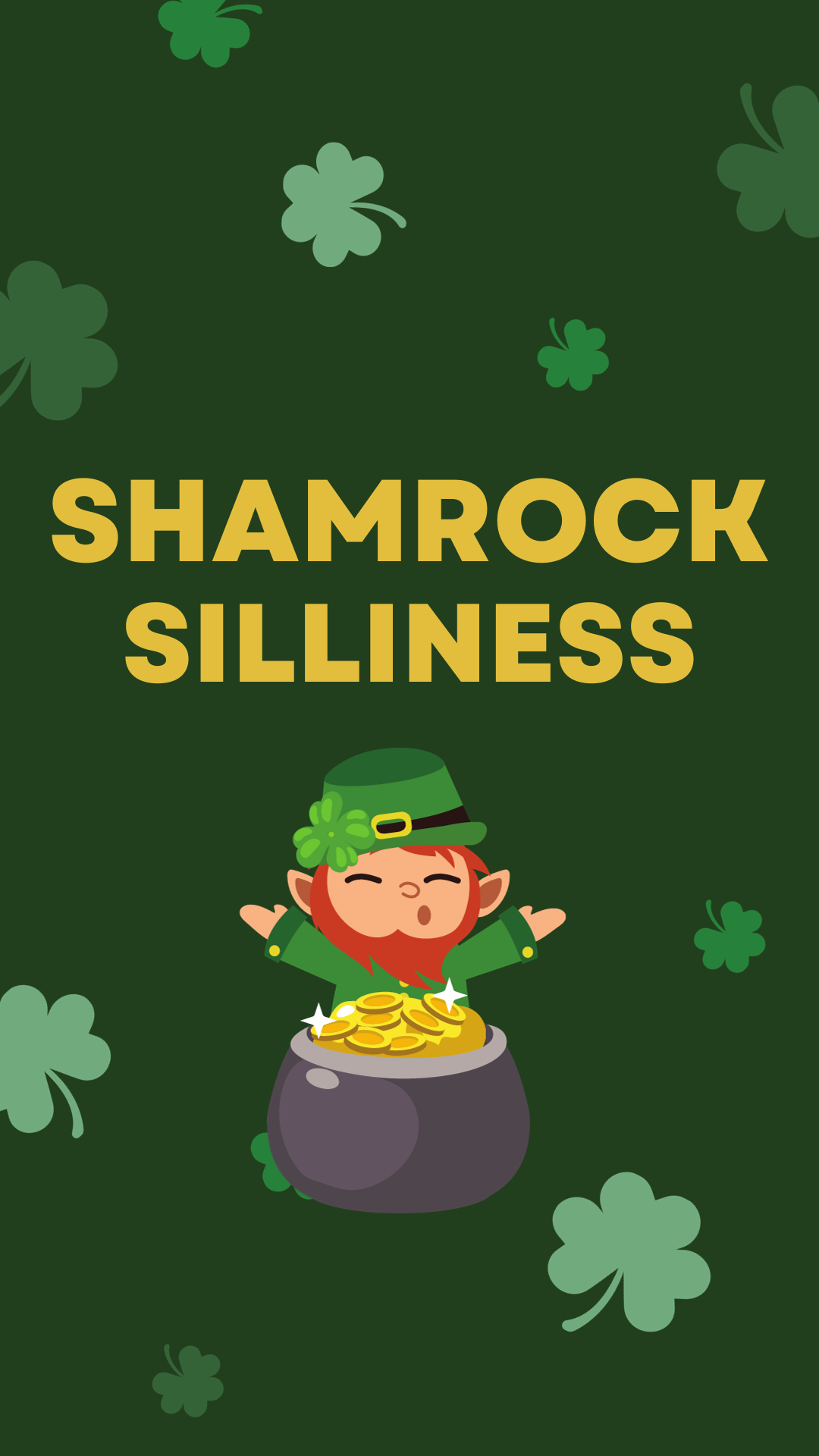 Dark green background with light and dark green shamrocks spread out. Gold text reads "Shamrock Silliness" with an image of a leprechaun and pot of gold coins. 