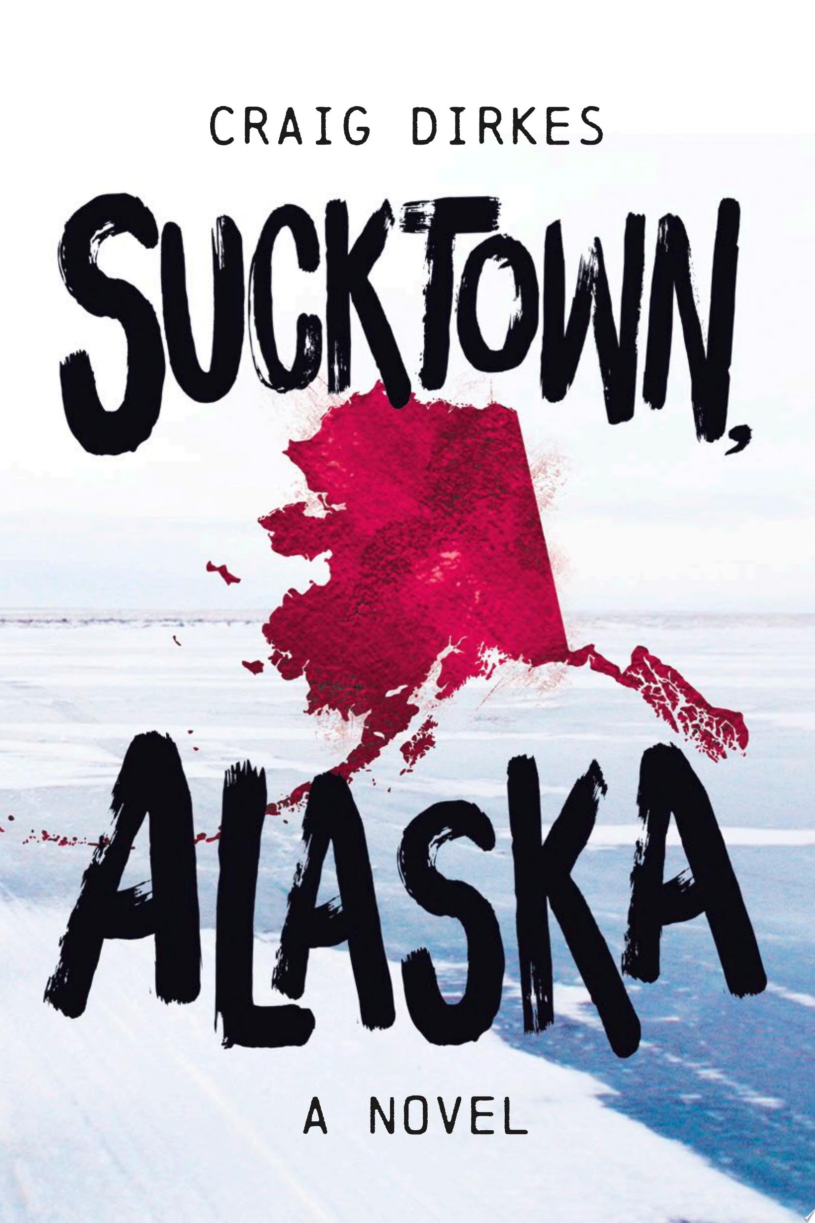 Image for "Sucktown, Alaska"