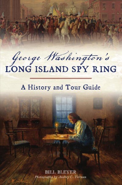 George Washington’s Long Island Spy Ring: A History and Tour Guide book cover