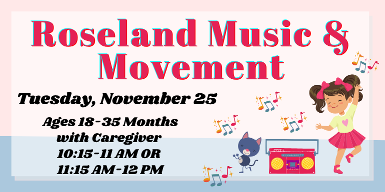 Roseland Music & Movement, Tuesday, November 25, Ages 18-35 Month with Caregiver, 10:15-11 AM or 11:15 AM-12 PM