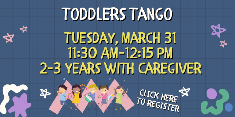 Toddlers Tango, Tuesday, March 31, 11:30 AM-12:15 PM, 2-3 Years with Caregiver, Click Here To Register
