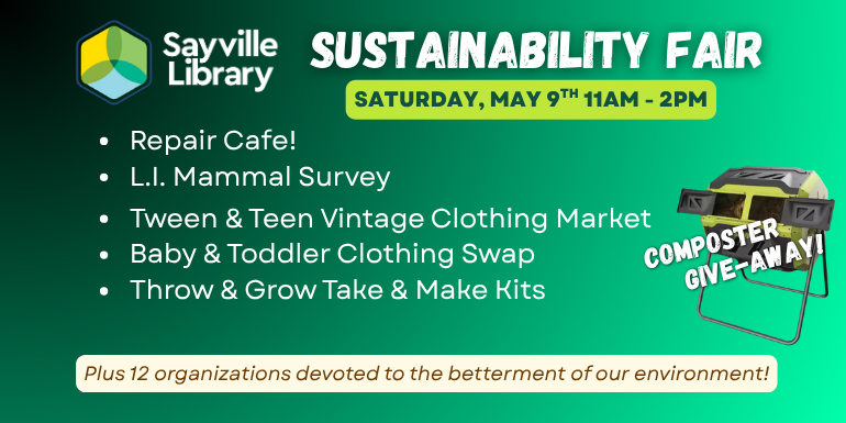 Sayville Library sustainability fair 2026, repair cafe, LI mammal survey, baby & toddler clothing swap and other programs Saturday may 9th 11am-2pm