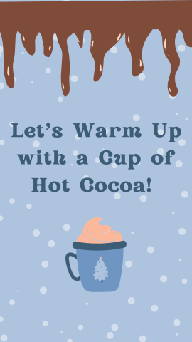 Light blue background with snow, chocolate dripping on the top, and an image of hot cocoa. Blue text reads "Let’s Warm Up with a Cup of Hot Cocoa!"