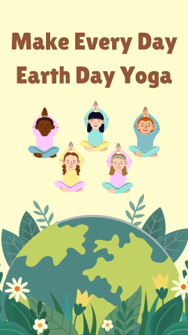 Light yellow background with images of the Earth and kids doing yoga. Brown text reads "Make Every Day Earth Day Yoga".