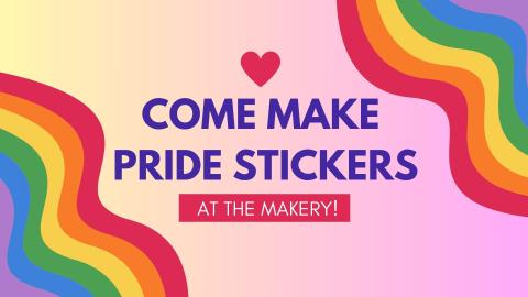 Come make pride stickers!