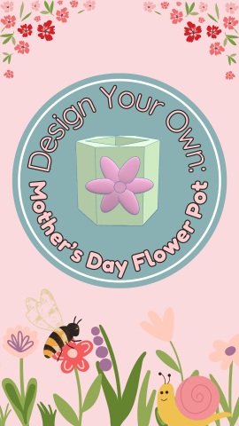pink background with spring flowers, a light blue circle in the center with a 3D printed flower pot that says Design You Own Mother's Day Flower Pot around it.