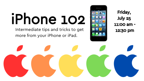 iPhone 102 July 25, 110:00am - 12:30 pm in The Makery