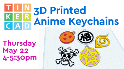 3d printed anime keychains, may 22nd, 4pm