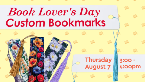 book lovers' day custom bookmarks. august 7th. 3pm