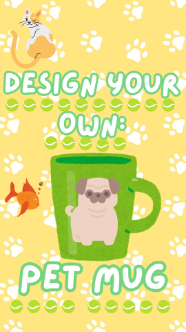 Paw print background. Images of a cat and fish. Image of a mug with a dog on it.  Text reads "Design your own: Pet Mug."