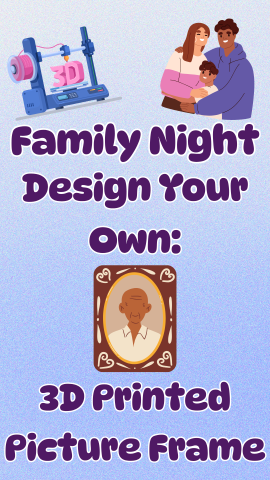 Blue background with images of a picture frame, family, and 3D printer. Text reads "Family Night Design Your Own: 3D Printed Picture Frame."