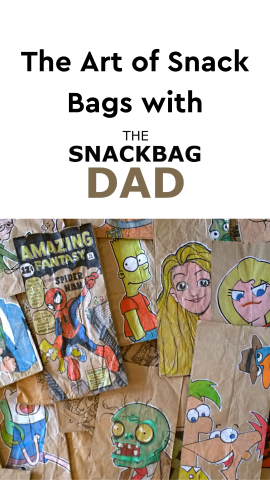 A picture of many brown paper lunch bags with colorful cartoon drawings on them. Above the image are the words The Art of Snack Bags with The SnackBag Dad