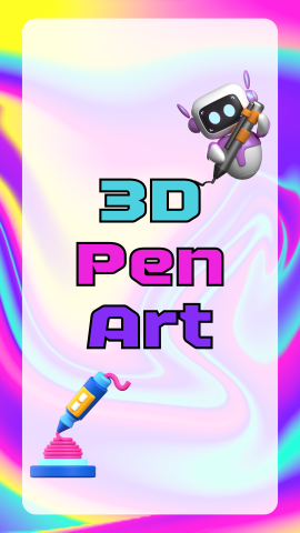 Yellow, pink, blue, and purple swirl background. Graphics of a 3D art pen and a robot writing with a 3D art pen. Text reads "3D Pen Art."