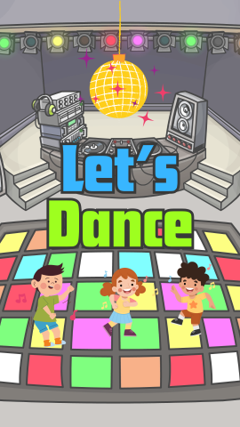 Background of dance floor and DJ booth. Images of children dancing and disco ball. Text Reads "Let's Dance."