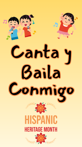 Yellow background with images of children dancing and singing. At the bottom is a graphic that reads, "Hispanic Heritage Month." Text reads "Canta y Baila Conmigo."