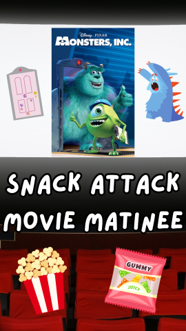 Movie theater background with images of popcorn, candy, and the movie poster for "Monsters Inc." Text reads "Snack Attack Movie Matinee."