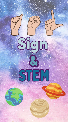 Space background with images of planets and hands signing "ASL." Text reads "Sign and STEM."