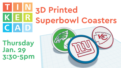 3d printed superbowl coasters, thursday, january 29, 3:30pm