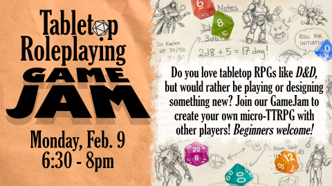 tabletop roleplaying game game jam, monday, february 9, 6:30pm