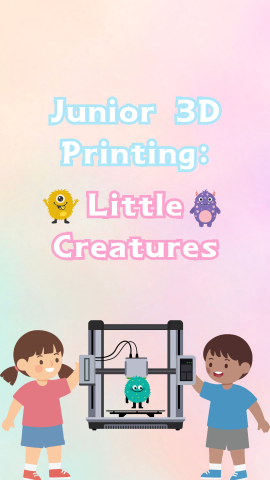 Rainbows background with drawings of two kids touching a 3D printer that is making a small creature. Text reads "Junior 3D Printing: Little Creatures."
