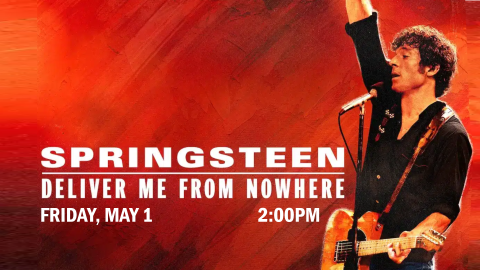 Springsteen: Delivery Me From Nowhere - friday, may 1st, 2pm